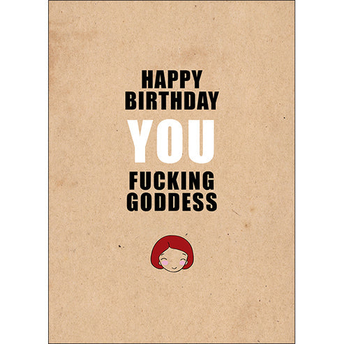 Happy Birthday You Fucking Goddess Greeting Card