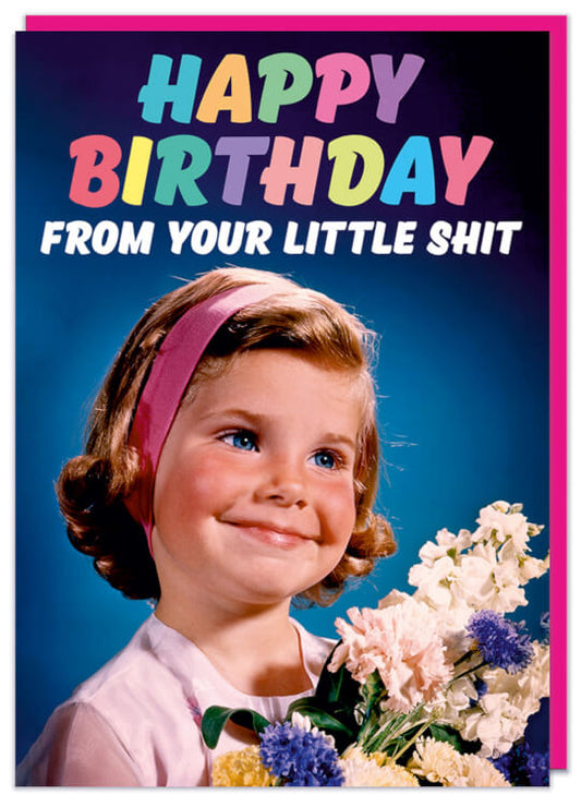 Happy Birthday From Your Little Shit Card - Dean Morris
