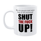 Shut The Fuck Up Funny Morning Mug - Defamations