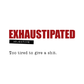 Exhaustipated Funny Mug - Defamations