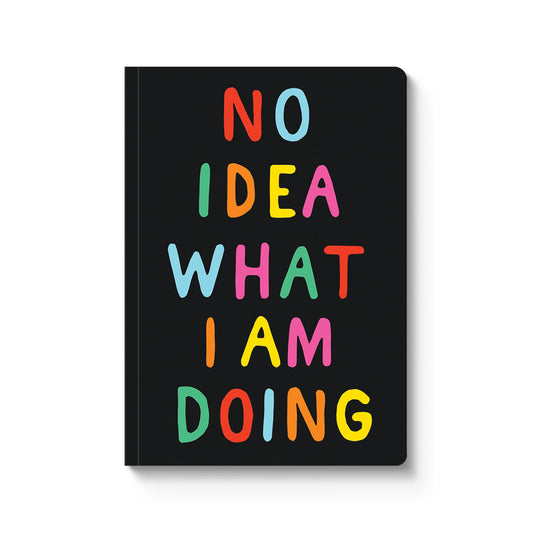 No Idea What I Am Doing A5 Notebook