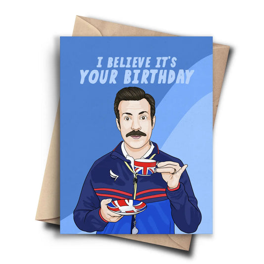 I Believe Ted Lasso Birthday Card - Pop Cult Paper